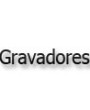 Gravadores
