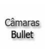 Câmaras Bullet