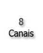 8 Canais