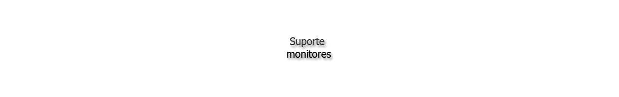 Suporte monitores